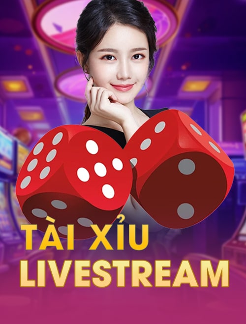 Tài Xỉu Livestream